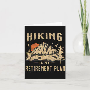 Hiking Is My Retirement Plan Funny Hiking Card