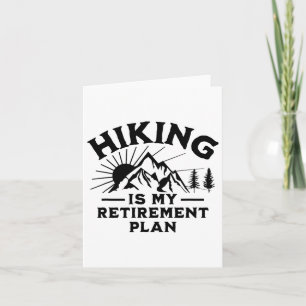 Hiking Is My Retirement Plan Funny Hiking Card