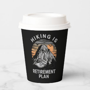 Hiking Is My Retirement Plan Funny Hiking  Paper Cups