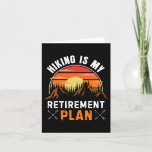 Hiking Is My Retirement Plan Funny Hiking Retro Hi Card