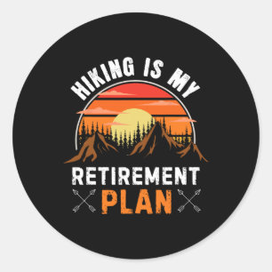 Hiking Is My Retirement Plan Funny Hiking Retro Hi Classic Round Sticker