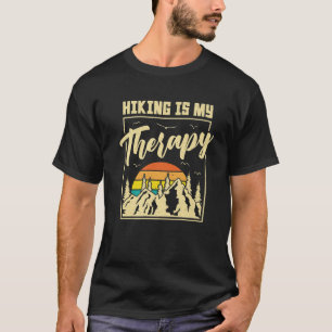 Hiking Is My Therapy Funny Hiker Travel Camping Hi T-Shirt