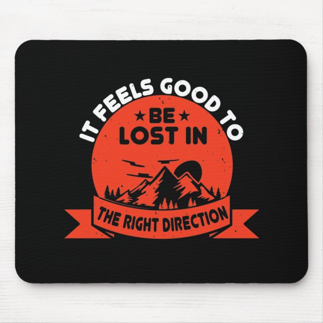 Hiking - It Feels Good To Be Lost Mouse Pad (Front)