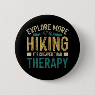 Hiking It's Cheaper Than Therapy 2 Inch Round Button
