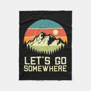 Hiking Let Go Somewhere Fleece Blanket