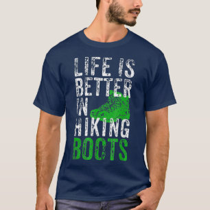 Hiking Life Is Better In Hiking Boots Hiker Gift T-Shirt