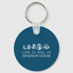 Hiking Lover   Life Is Full Of Important Choices Keychain