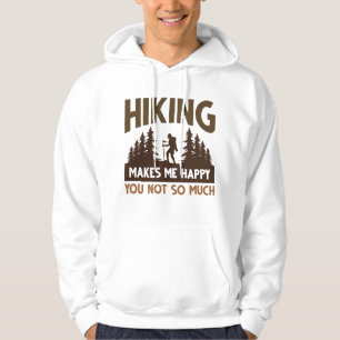 Hiking Makes Me Happy You Not So Much Hoodie