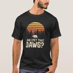 Hiking Meme Dawg Bear Women Camping Can I Pet That T-Shirt