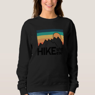 Hiking Motivation  Climbing  Outdoor Camping  Hiki Sweatshirt