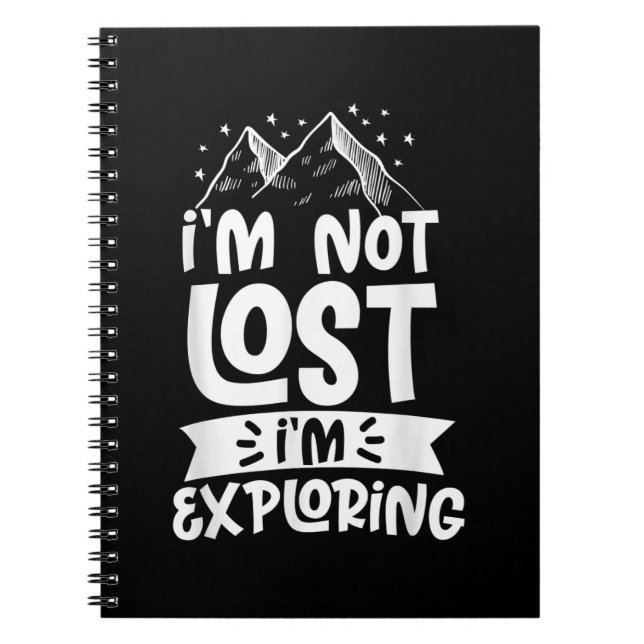 Hiking Mountain Im Not Lost Im Exploring Camping Notebook (Front)