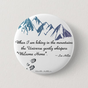 Hiking mountains Universe whispers Welcome Home 2 Inch Round Button