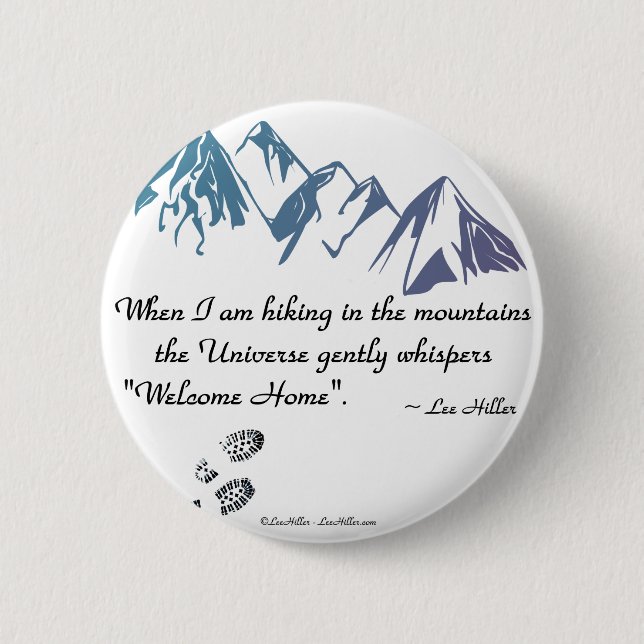 Hiking mountains Universe whispers Welcome Home 2 Inch Round Button (Front)