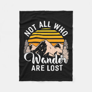 Hiking Not All Who Wander Are Lost Fleece Blanket