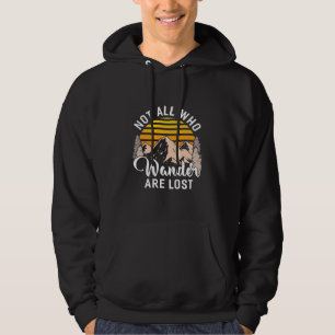 Hiking Not All Who Wander Are Lost Hoodie