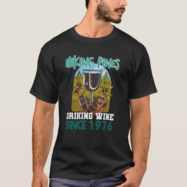Hiking pines drinking wine since 1976 T-Shirt (Front)