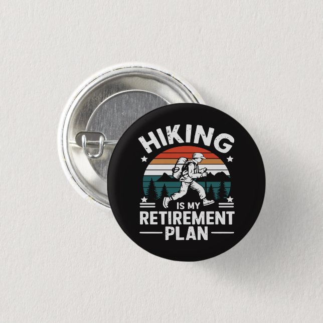 Hiking Retirement Plan Funny Saying 1 Inch Round Button (Front & Back)
