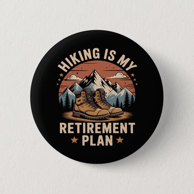 Hiking Retirement Plan Funny Saying 2 Inch Round Button (Front)