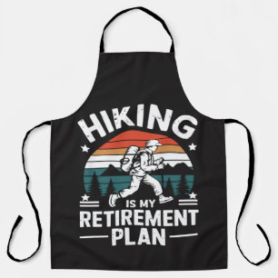 Hiking Retirement Plan Funny Saying Apron