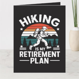 Hiking Retirement Plan Funny Saying Card