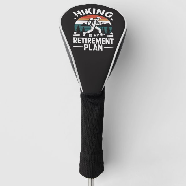 Hiking Retirement Plan Funny Saying Golf Head Cover (Front)