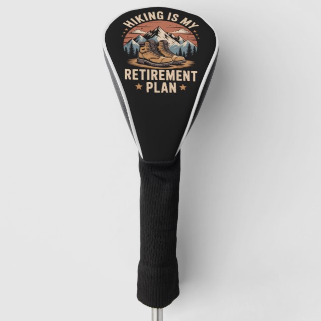 Hiking Retirement Plan Funny Saying Golf Head Cover (Front)