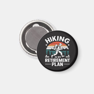 Hiking Retirement Plan Funny Saying Magnet