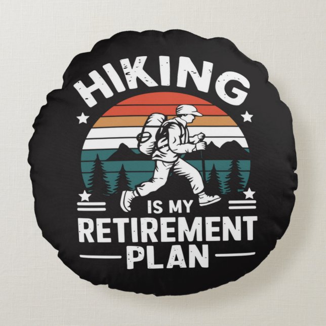 Hiking Retirement Plan Funny Saying Round Pillow (Front)