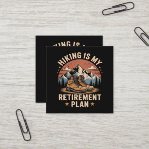 Hiking Retirement Plan Funny Saying Square Business Card