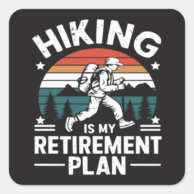 Hiking Retirement Plan Funny Saying Square Sticker (Front)