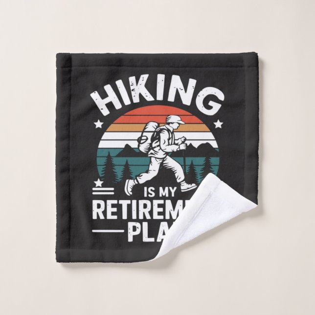 Hiking Retirement Plan Funny Saying Wash Cloth (Wash Cloth)