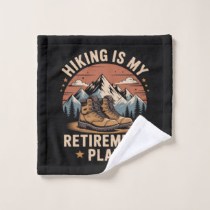 Hiking Retirement Plan Funny Saying Wash Cloth