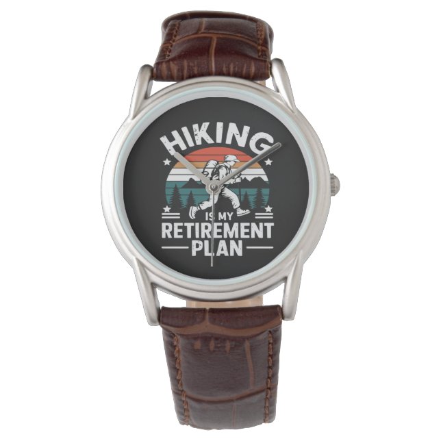 Hiking Retirement Plan Funny Saying Watch (Front)