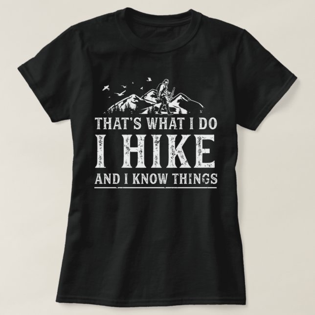 Hiking T Shirt Hiker Shirt Hiking Lover Shirt Hike (Design Front)