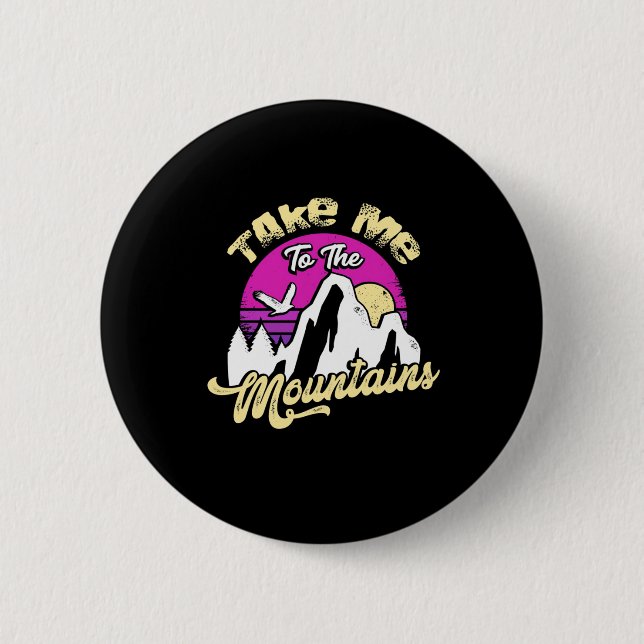 Hiking Take Me To The Mountain 2 Inch Round Button (Front)