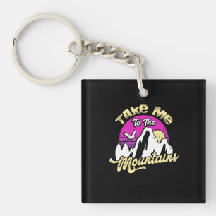 Hiking Take Me To The Mountain Keychain