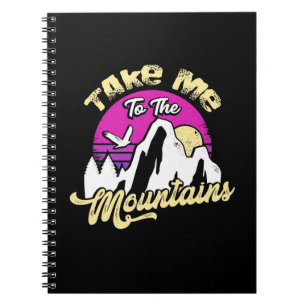 Hiking Take Me To The Mountain Notebook
