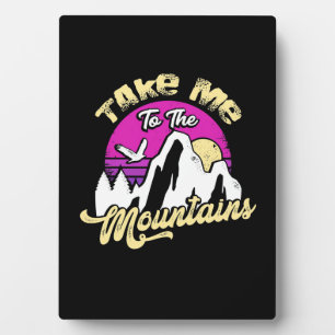 Hiking Take Me To The Mountain Plaque
