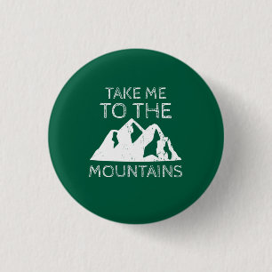 Hiking - Take me to the mountains 1 Inch Round Button