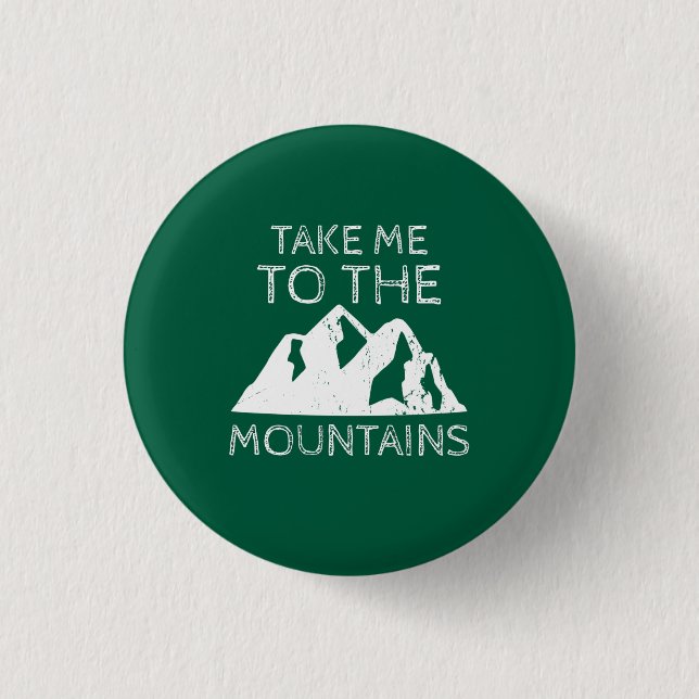 Hiking - Take me to the mountains 1 Inch Round Button (Front)