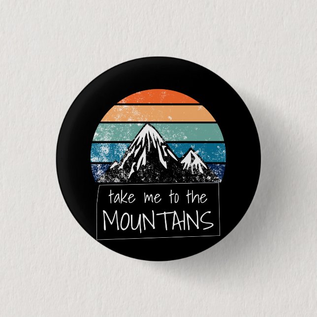 Hiking - Take Me To The Mountains 1 Inch Round Button (Front)