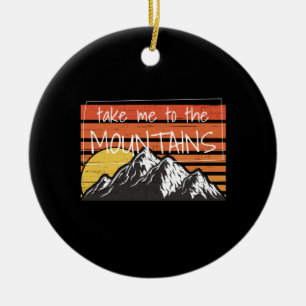 Hiking - Take Me To The Mountains Ceramic Ornament