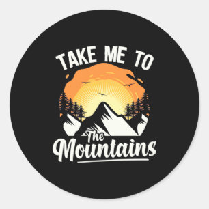 Hiking Take Me To The Mountains Classic Round Sticker