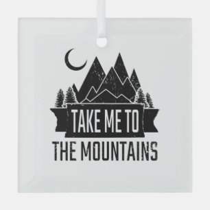 Hiking - Take Me To The Mountains Glass Ornament