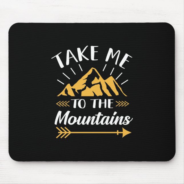 Hiking Take Me To The Mountains Mouse Pad (Front)