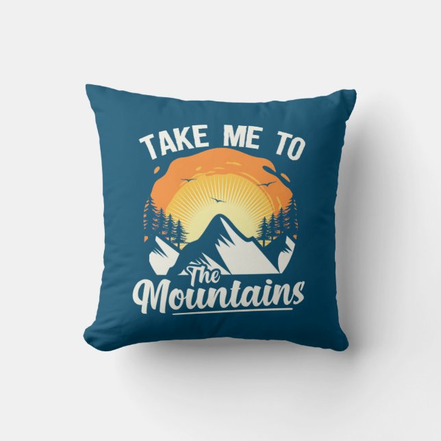 Hiking Take Me To The Mountains Throw Pillow (Front)