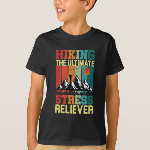 HIKING the ULTIMATE STRESS RELIEVER, Hiking Lovers T-Shirt
