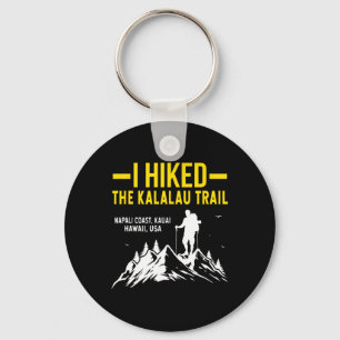 Hiking Trails Gifts And Shirts I Hiked The Kalalau Keychain