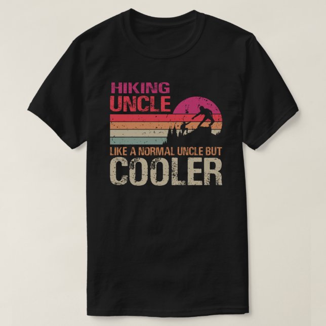 Hiking Uncle Like A Normal Uncle But Cooler Trekki T-Shirt (Design Front)