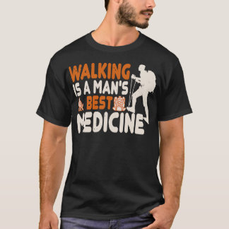 Hiking Walking Isa Mans Best Medicine T-Shirt